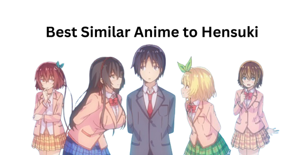 Best Similar Anime to Hensuki