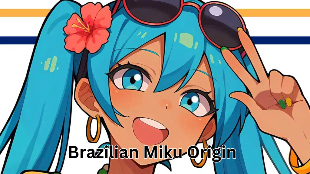 Brazilian Miku Origin