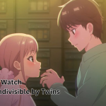 Where to Watch Love is Indivisible by Twins