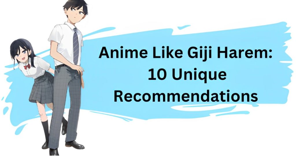 Anime Like Giji Harem: 10 Unique Recommendations