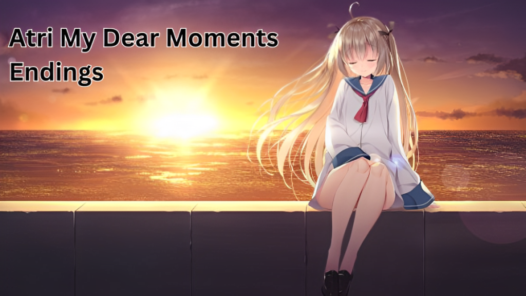 Atri My Dear Moments Endings