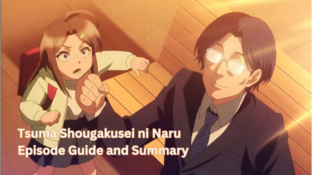 Tsuma Shougakusei ni Naru Episode Guide and Summary 