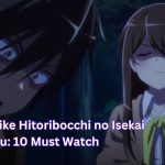 Anime Like Hitoribocchi no Isekai Kouryaku