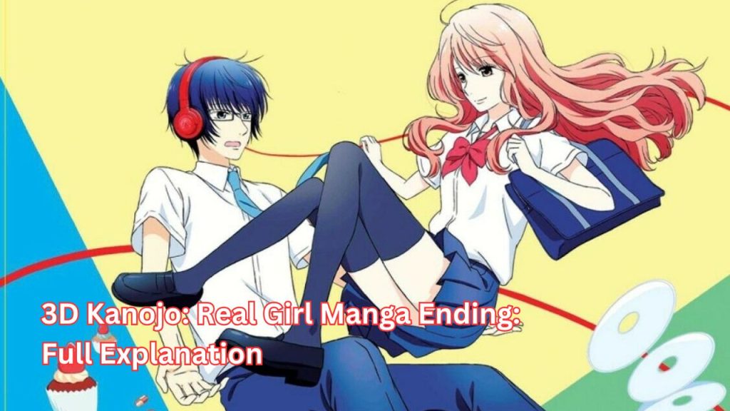 3D Kanojo: Real Girl Manga Ending: Full Explanation