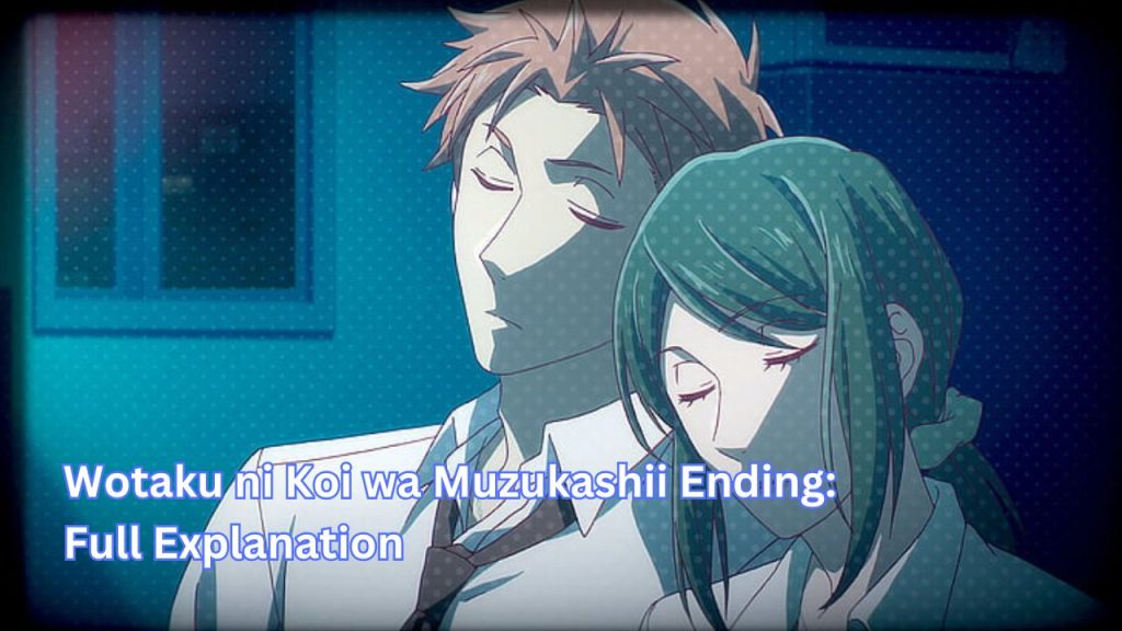 Wotaku ni Koi wa Muzukashii Ending