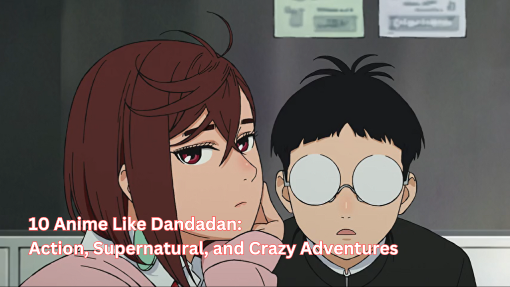 10 Anime Like Dandadan