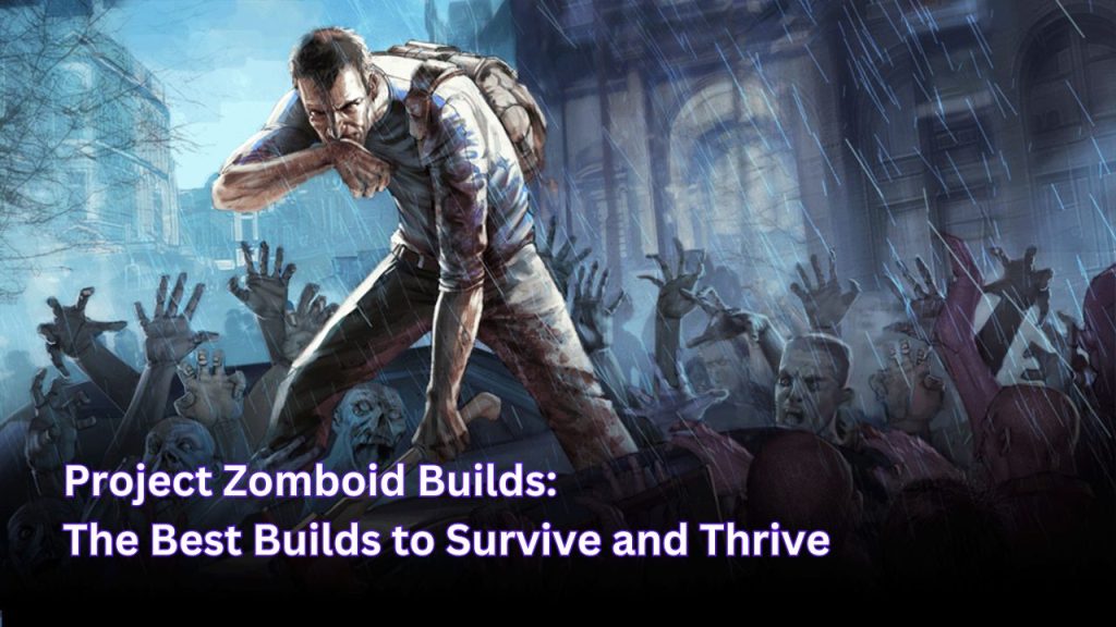 Project Zomboid Builds