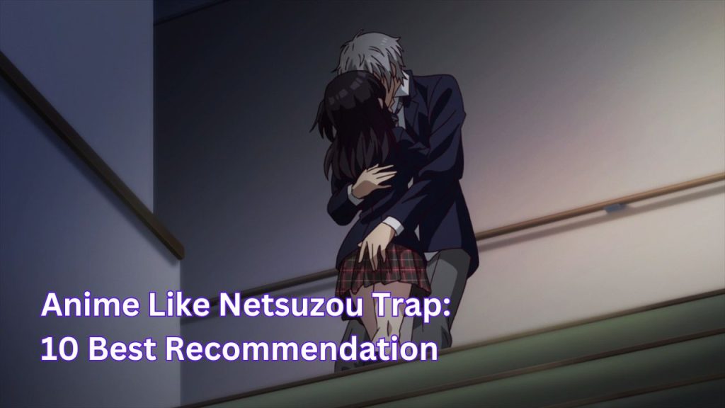 Anime Like Netsuzou Trap