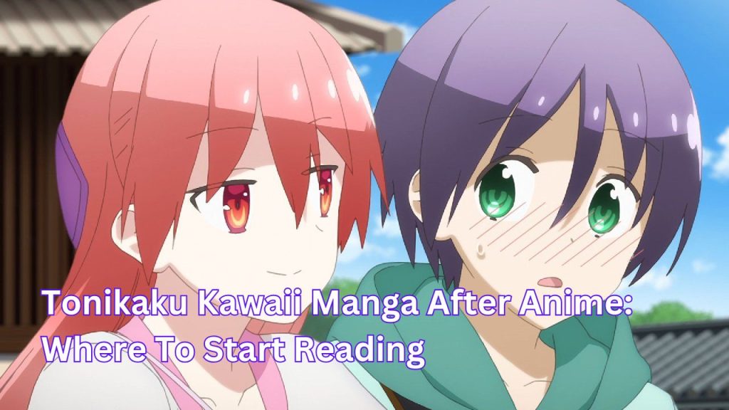 Tonikaku Kawaii Manga After Anime: Where To Start Reading