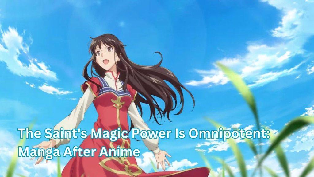 The Saint's Magic Power Is Omnipotent Manga After Anime