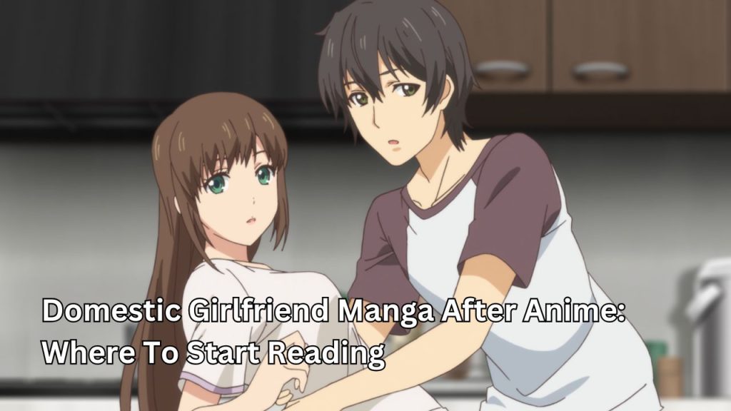 Domestic Girlfriend Manga After Anime