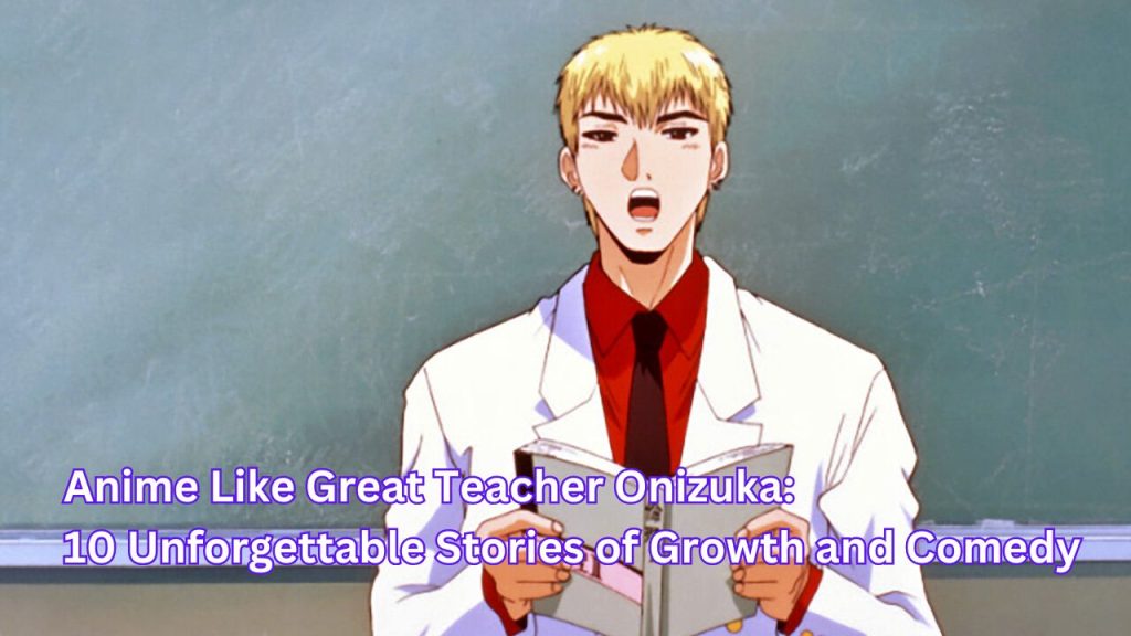 Anime Like Great Teacher Onizuka