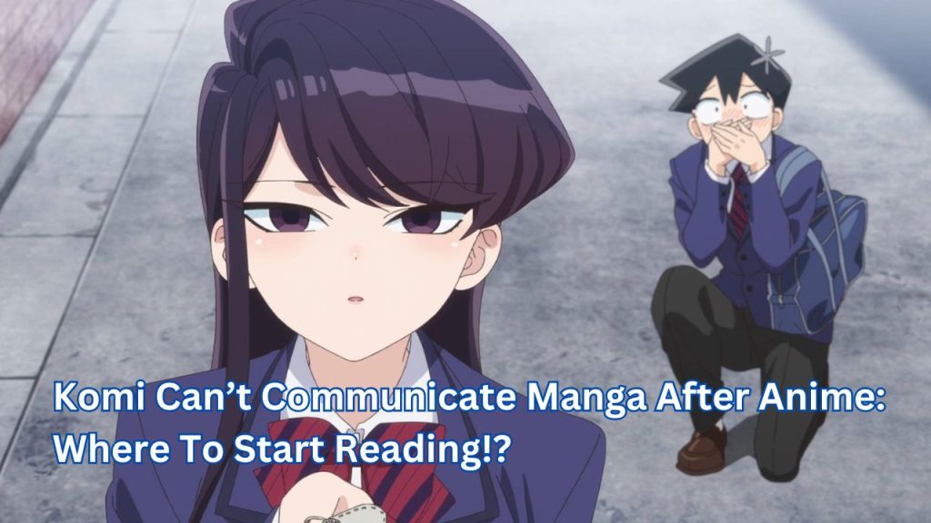 Komi Can’t Communicate Manga After Anime