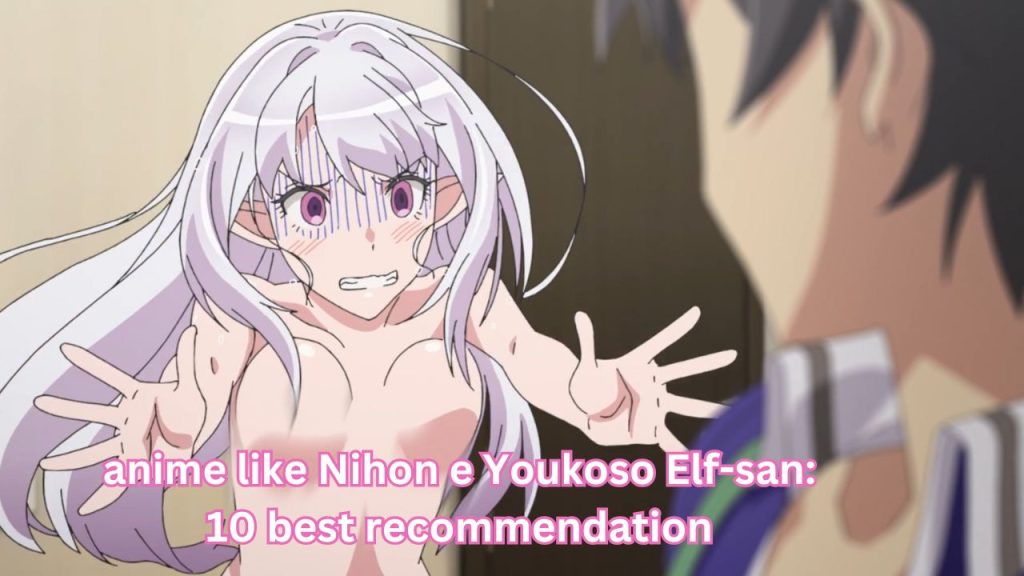 anime like Nihon e Youkoso Elf-san